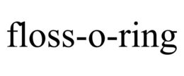 FLOSS-O-RING trademark