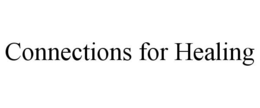 CONNECTIONS FOR HEALING trademark