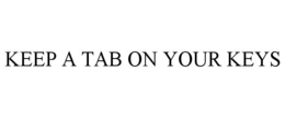 KEEP A TAB ON YOUR KEYS trademark