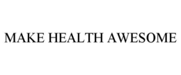MAKE HEALTH AWESOME trademark
