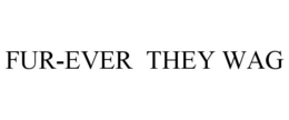 FUR-EVER THEY WAG trademark