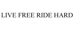 LIVE FREE RIDE HARD trademark
