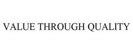 VALUE THROUGH QUALITY trademark