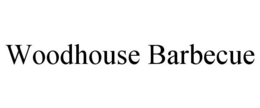 WOODHOUSE BARBECUE trademark