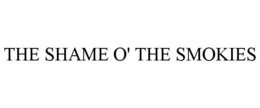 THE SHAME O' THE SMOKIES trademark