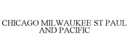 CHICAGO MILWAUKEE ST PAUL AND PACIFIC trademark