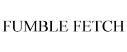 FUMBLE FETCH trademark