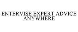 ENTERVISE EXPERT ADVICE ANYWHERE trademark