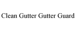 CLEAN GUTTER GUTTER GUARD trademark