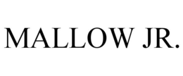 MALLOW JR. trademark