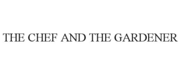THE CHEF AND THE GARDENER trademark