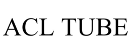 ACL TUBE trademark