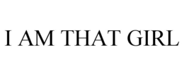 I AM THAT GIRL trademark