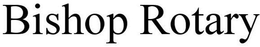BISHOP ROTARY trademark