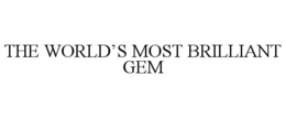THE WORLD'S MOST BRILLIANT GEM trademark
