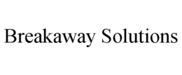 BREAKAWAY SOLUTIONS trademark