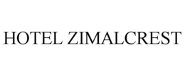 HOTEL ZIMALCREST trademark