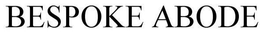 BESPOKE ABODE trademark