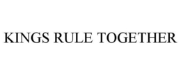KINGS RULE TOGETHER trademark