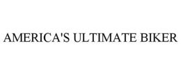 AMERICA'S ULTIMATE BIKER trademark