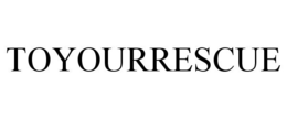 TOYOURRESCUE trademark