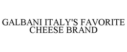 GALBANI ITALY'S FAVORITE CHEESE BRAND trademark