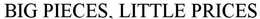 BIG PIECES, LITTLE PRICES trademark