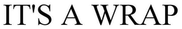 IT'S A WRAP trademark