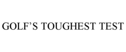 GOLF'S TOUGHEST TEST trademark