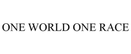 ONE WORLD ONE RACE trademark