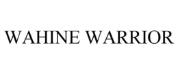 WAHINE WARRIOR trademark