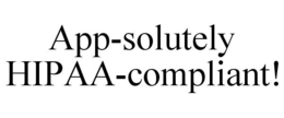 APP-SOLUTELY HIPAA-COMPLIANT! trademark