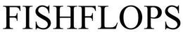 FISHFLOPS trademark