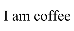 I AM COFFEE trademark