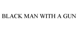 BLACK MAN WITH A GUN trademark