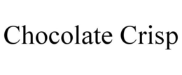 CHOCOLATE CRISP trademark