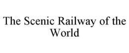 THE SCENIC RAILWAY OF THE WORLD trademark