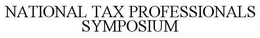 NATIONAL TAX PROFESSIONALS SYMPOSIUM trademark