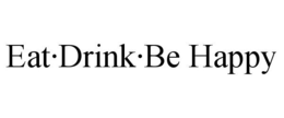 EAT·DRINK·BE HAPPY trademark