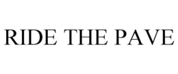 RIDE THE PAVE trademark