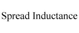 SPREAD INDUCTANCE trademark