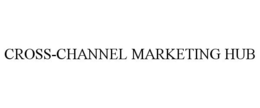 CROSS-CHANNEL MARKETING HUB trademark