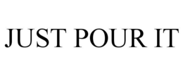 JUST POUR IT trademark