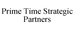 PRIME TIME STRATEGIC PARTNERS trademark