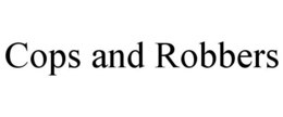 COPS AND ROBBERS trademark