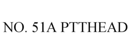 NO. 51A PTTHEAD trademark