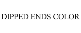 DIPPED ENDS COLOR trademark
