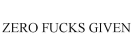 ZERO FUCKS GIVEN trademark