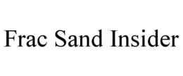 FRAC SAND INSIDER trademark