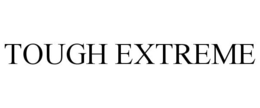 TOUGH EXTREME trademark